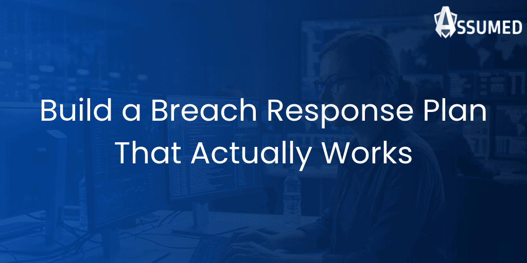 Build a Breach Response Plan That Actually Works