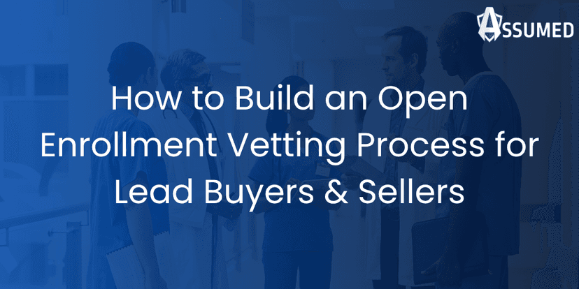 How to Build an Open Enrollment Vetting Process for Lead Buyers & Sellers