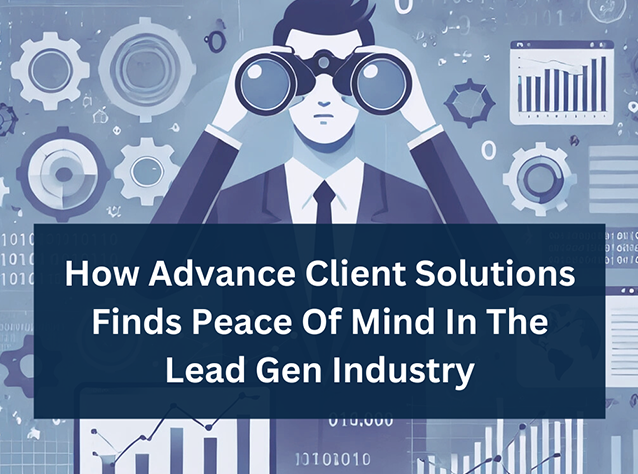 How Advance Client Solutions Finds Peace of Mind in the Lead Gen Industry