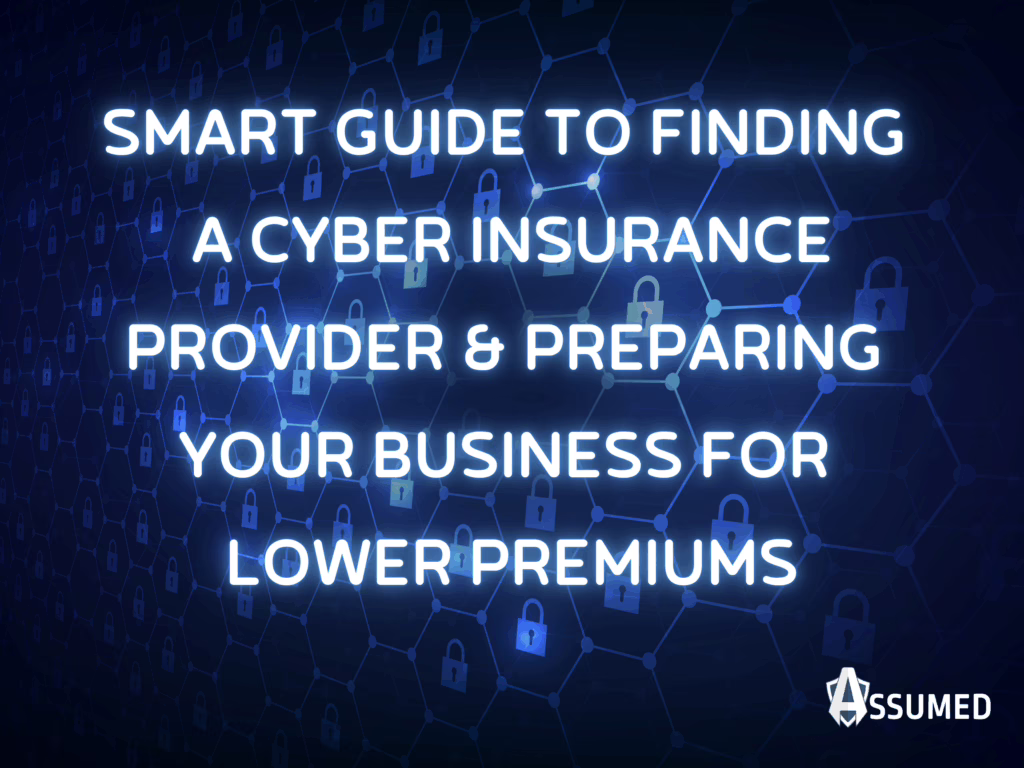 Smart Guide to Finding Cyber Insurance & Preparing Your Business for Lower Premiums