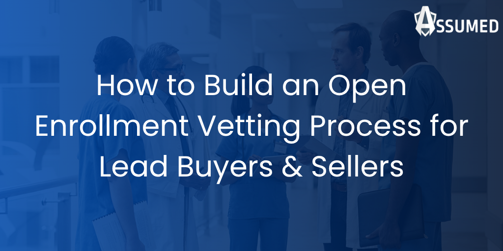 How to Build an Open Enrollment Vetting Process for Lead Buyers & Sellers